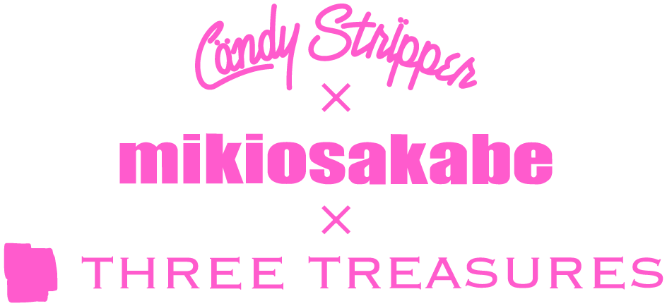 Candy Stripper × mikiosakabe × THREE TREASURES